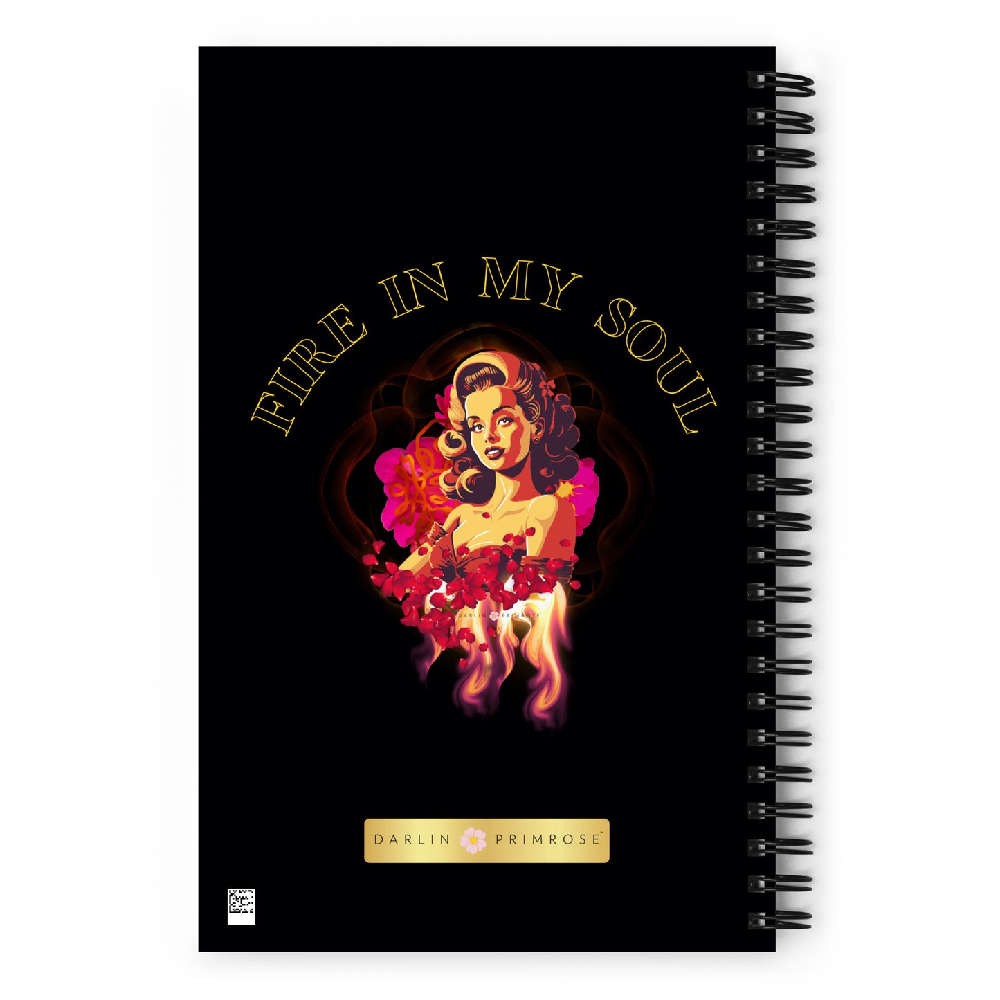 FIRE IN MY SOUL -Spiral notebook - Darlin Primrose