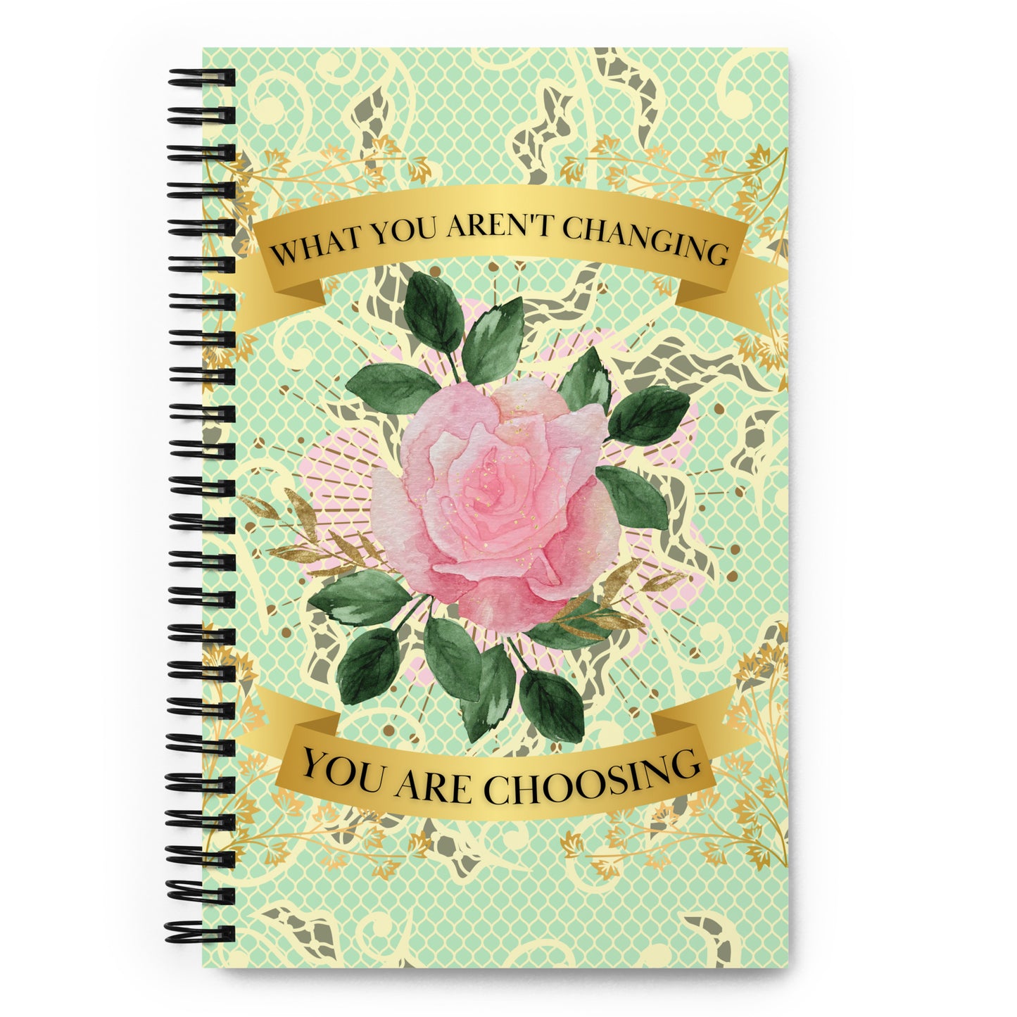 What you aren't changing. You are choosing. Spiral notebook - Darlin Primrose