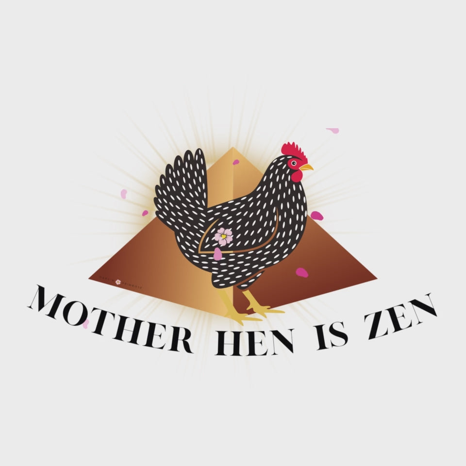 Mother Hen is Zen-Tee VIDEO- Darlin Primrose™