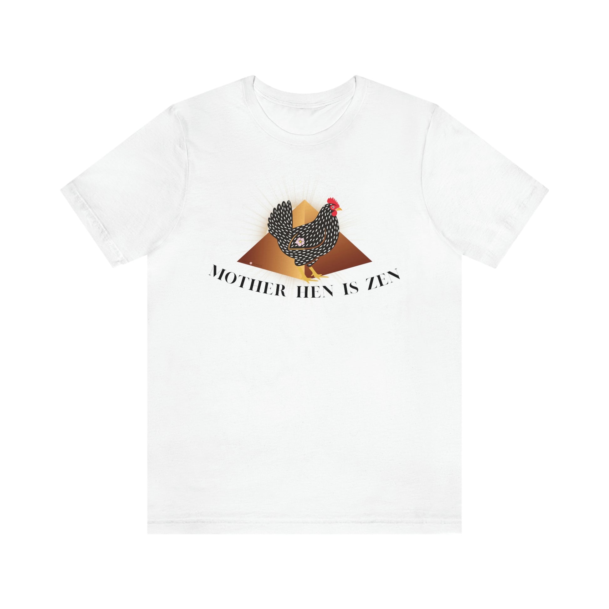 Mother Hen is Zen-Tee- Darlin Primrose™