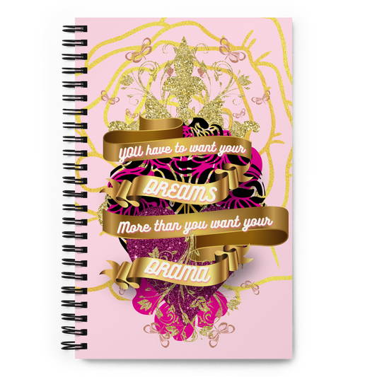 DREAMS MORE THAN DRAMA Spiral notebook - Darlin Primrose™
