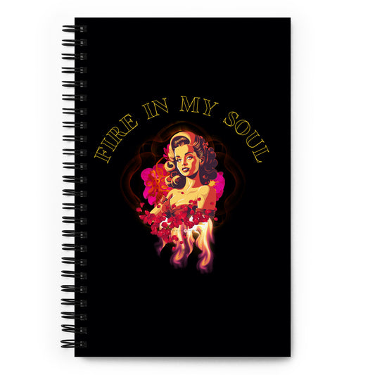 FIRE IN MY SOUL -Spiral notebook - Darlin Primrose