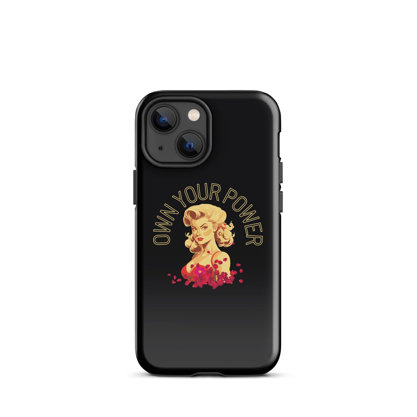 Own Your Power -Tough Case for iPhone® - Darlin Primrose