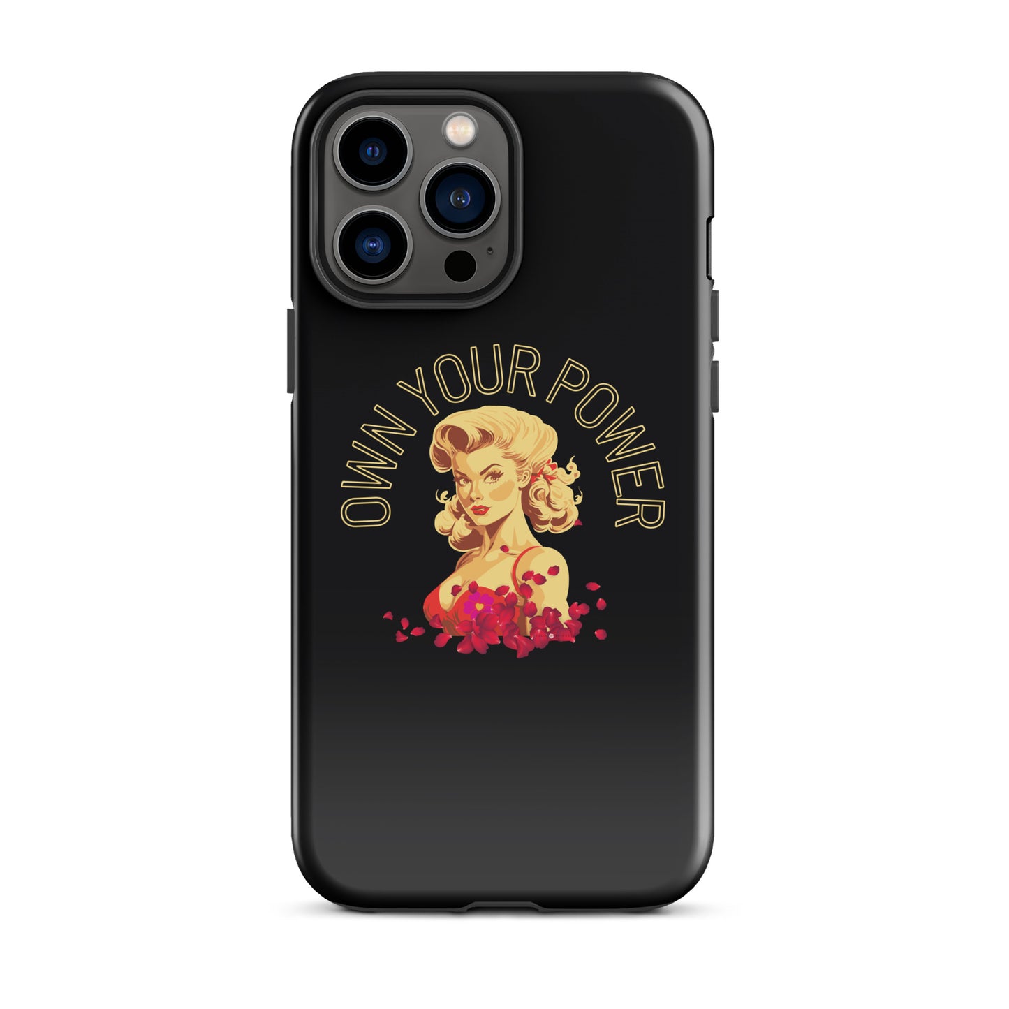 Own Your Power -Tough Case for iPhone® - Darlin Primrose