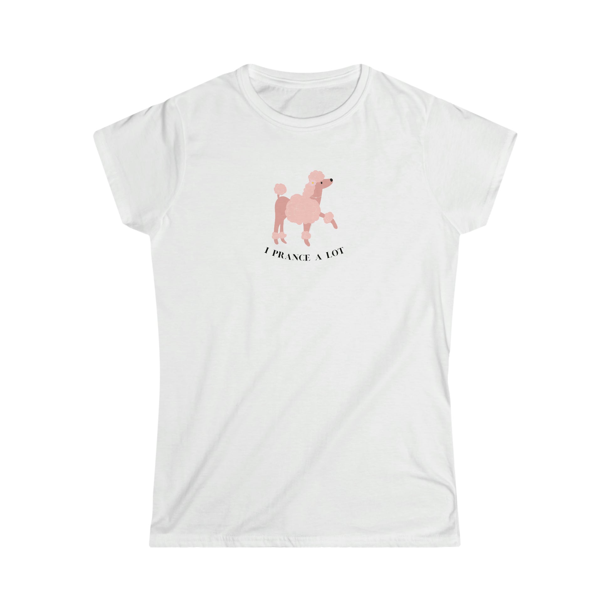 I Prance A Lot-Woman's Softstyle Tee-Darlin Primrose™