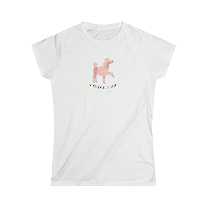 I Prance A Lot-Woman's Softstyle Tee-Darlin Primrose™